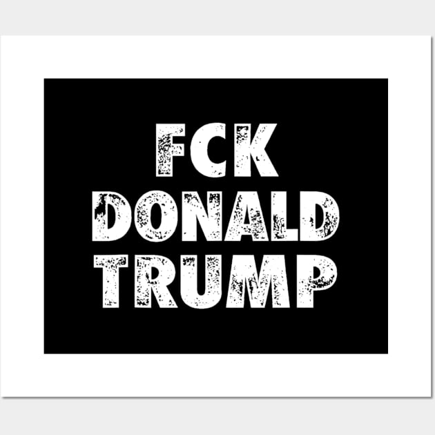 Fck Donald Trump Funny Anti-Trump Wall Art by Carmenshutter